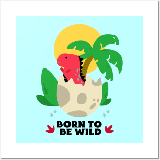 Born To Be Wild | Cute Dino Baby Posters and Art